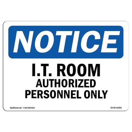 SIGNMISSION OSHA Notice Sign, 12" H, 18" W, Aluminum, NOTICE I.T. Room Authorized Personnel Only Sign, Landscape OS-NS-A-1218-L-15816